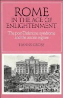 Rome in the Age of Enlightenment : The post-Tridentine syndrome and the ancien regime
