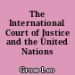 The International Court of Justice and the United Nations