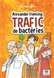 Alexandre Fleming, trafic de bactéries
