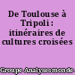 De Toulouse à Tripoli : itinéraires de cultures croisées