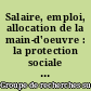 Salaire, emploi, allocation de la main-d'oeuvre : la protection sociale comme principe salarial de composition des ressources