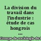 La division du travail dans l'industrie : étude de cas hongrois et français