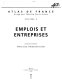 Atlas de France : Volume 3 : Emplois et entreprises