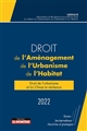 Droit de l'aménagement, de l'urbanisme, de l'habitat : 2022 : textes, jurisprudence, doctrine et pratiques