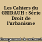 Les Cahiers du GRIDAUH : Série Droit de l'urbanisme