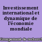 Investissement international et dynamique de l'économie mondiale