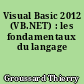Visual Basic 2012 (VB.NET) : les fondamentaux du langage