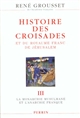 Histoire des croisades et du royaume franc de Jérusalem : [3] : La monarchie musulmane et l'anarchie franque