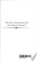 The Last generation of the Roman Republic