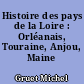 Histoire des pays de la Loire : Orléanais, Touraine, Anjou, Maine