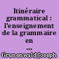 Itinéraire grammatical : l'enseignement de la grammaire en 5e [cinquième] : documents pédagogiques : pour le professeur