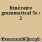 Itinéraire grammatical 5e : 2
