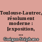 Toulouse-Lautrec, résolument moderne : [exposition, Paris, Galeries nationales du Grand Palais, du 9 octobre 2019 au 27 janvier 2020]