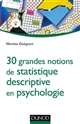 30 grandes notions de statistique descriptive en psychologie