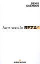 Avez-vous lu Reza ? : une invitation philosophique
