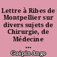 Lettre à Ribes de Montpellier sur divers sujets de Chirurgie, de Médecine et d'Hygiène