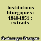 Institutions liturgiques : 1840-1851 : extraits