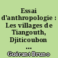 Essai d'anthropologie : Les villages de Tiangouth, Djiticoubon et Falméré en Basse-Casamance