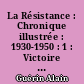 La Résistance : Chronique illustrée : 1930-1950 : 1 : Victoire du crime