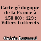 Carte géologique de la France à 1/50 000 : 129 : Villers-Cotterêts