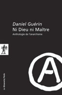 Ni Dieu ni Maître : Anthologie de l'anarchisme