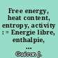 Free energy, heat content, entropy, activity : = Energie libre, enthalpie, entropie, activité