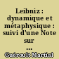 Leibniz : dynamique et métaphysique : suivi d'une Note sur le principe de la moindre action chez Maupertuis