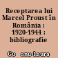 Receptarea lui Marcel Proust în România : 1920-1944 : bibliografie