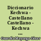 Diccionario Kechwa - Castellano Castellano - Kechwa : Contiene ademas : Vocabulario del Chinchayuyu y Toponimias