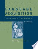 Language acquisition : the growth of grammar