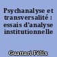 Psychanalyse et transversalité : essais d'analyse institutionnelle