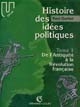 Histoire des idées politiques : Tome 1 : De l'Antiquité à la Révolution française
