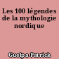 Les 100 légendes de la mythologie nordique