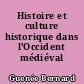 Histoire et culture historique dans l'Occident médiéval