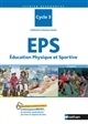 EPS : Éducation Physique et Sportive, cycle 3 : progresser, s'engager, coopérer