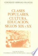 Clases populares, cultura, educación, siglos XIX-XX : coloquio hispano-francés, Casa de Velázquez, Madrid, 15-17 junio de 1987