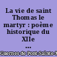 La vie de saint Thomas le martyr : poème historique du XIIe siècle (1172-1174)