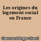 Les origines du logement social en France