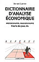 Dictionnaire d'analyse économique : microéconomie, macroéconomie, théorie des jeux, etc.