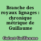 Branche des royaux lignages : chronique métrique de Guillaume Guiart