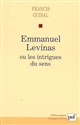 Emmanuel Levinas ou les intrigues du sens
