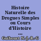 Histoire Naturelle des Drogues Simples ou Cours d'Histoire Naturelle. 6e éd. par G. Planchon