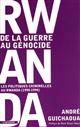 Rwanda, de la guerre au génocide : les politiques criminelles au Rwanda, 1990-1994