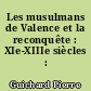 Les musulmans de Valence et la reconquête : XIe-XIIIe siècles : 1