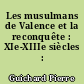 Les musulmans de Valence et la reconquête : XIe-XIIIe siècles : 2