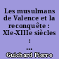 Les musulmans de Valence et la reconquête : XIe-XIIIe siècles : Tome premier