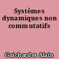 Systèmes dynamiques non commutatifs