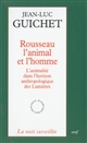 Rousseau l'animal et l'homme : l'animalité dans l'horizon anthropologique des Lumières