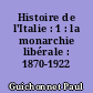 Histoire de l'Italie : 1 : la monarchie libérale : 1870-1922