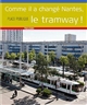 Comme il a changé Nantes, le tramway !